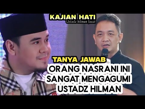 ‼️THIS CHRISTIAN REALLY ADMIRES USTADZ HILMAN ‼️ Study of the heart of USTADZ HILMAN FAUZI