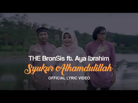 THE BronSis ft. Aya Ibrahim - Syukur Alhamdulillah (Official Lyric Video)