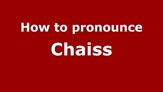 How to pronounce Chaiss