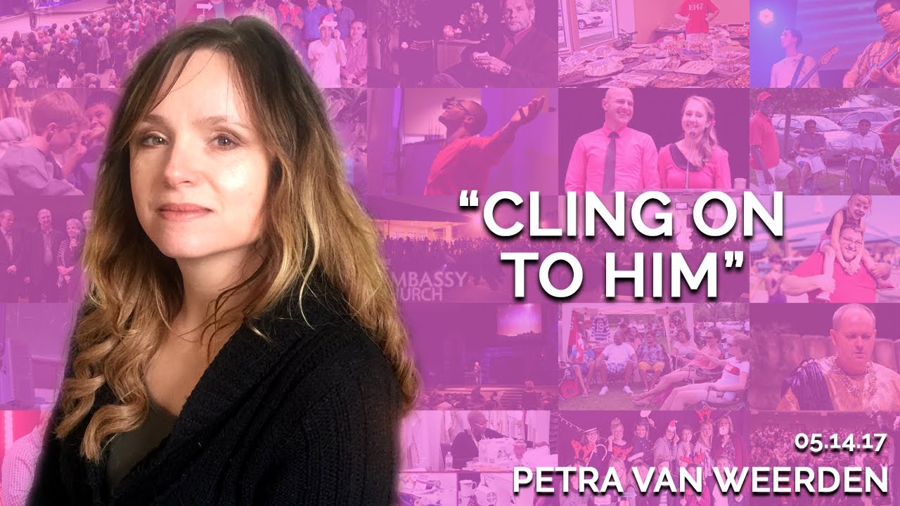 Cling on to Him | May 14th 2017 (Petra van Weerden)