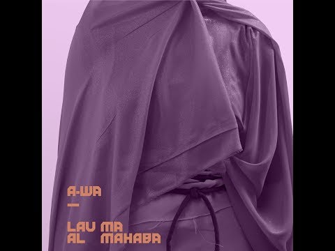 A-WA - Lau Ma Al Mahaba (official audio)
