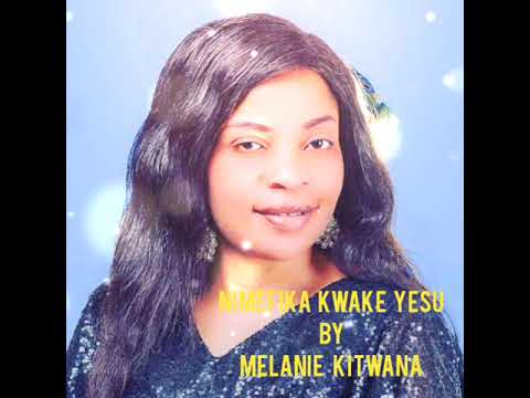 Nimefika  kwake yesu ,#kisirimba#  by Melanie Kitwana.Video official