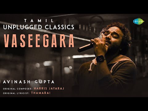 Vaseegara - Tamil Unplugged Classics | Minnale | Harris Jayaraj | Avinash Gupta