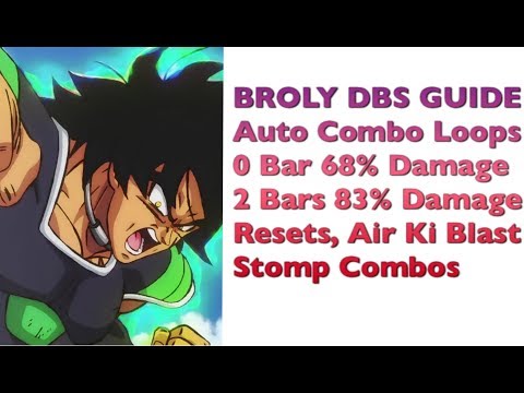 BROLY DBS GUIDE, 0 BAR 68%, 2 BARS 83%, COMBOS, RESETS, TOD, LOOPS