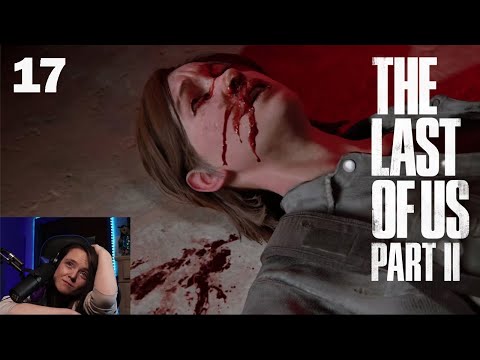 The Last Of Us Part 2 BLIND PLAYTHROUGH - EP 17