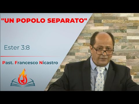 "Un popolo separato..." | Ester 3:8 | Past. Francesco Nicastro