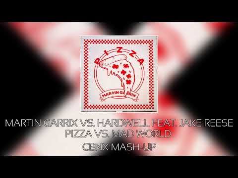 Martin Garrix vs. Hardwell feat. Jake Reese - Pizza vs. Mad World (CBNX Mash-Up)