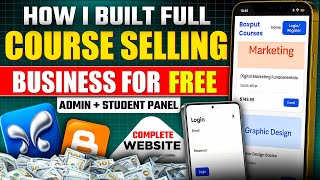 How I Built a Full Course Selling Business for FREE | Complete Website + Admin & Student Panel