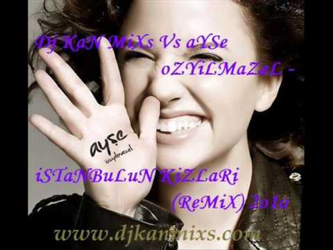 ayşe öZYıLMaZeL- iSTaNBuLuN KıZLaRı ReMiX