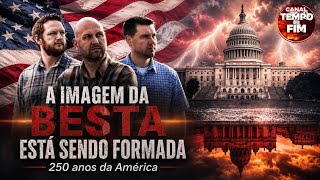 🚨A IMAGEM DA BESTA ESTÁ SENDO FORMADA NOS EUA - 250 ANOS DA AMÉRICA 