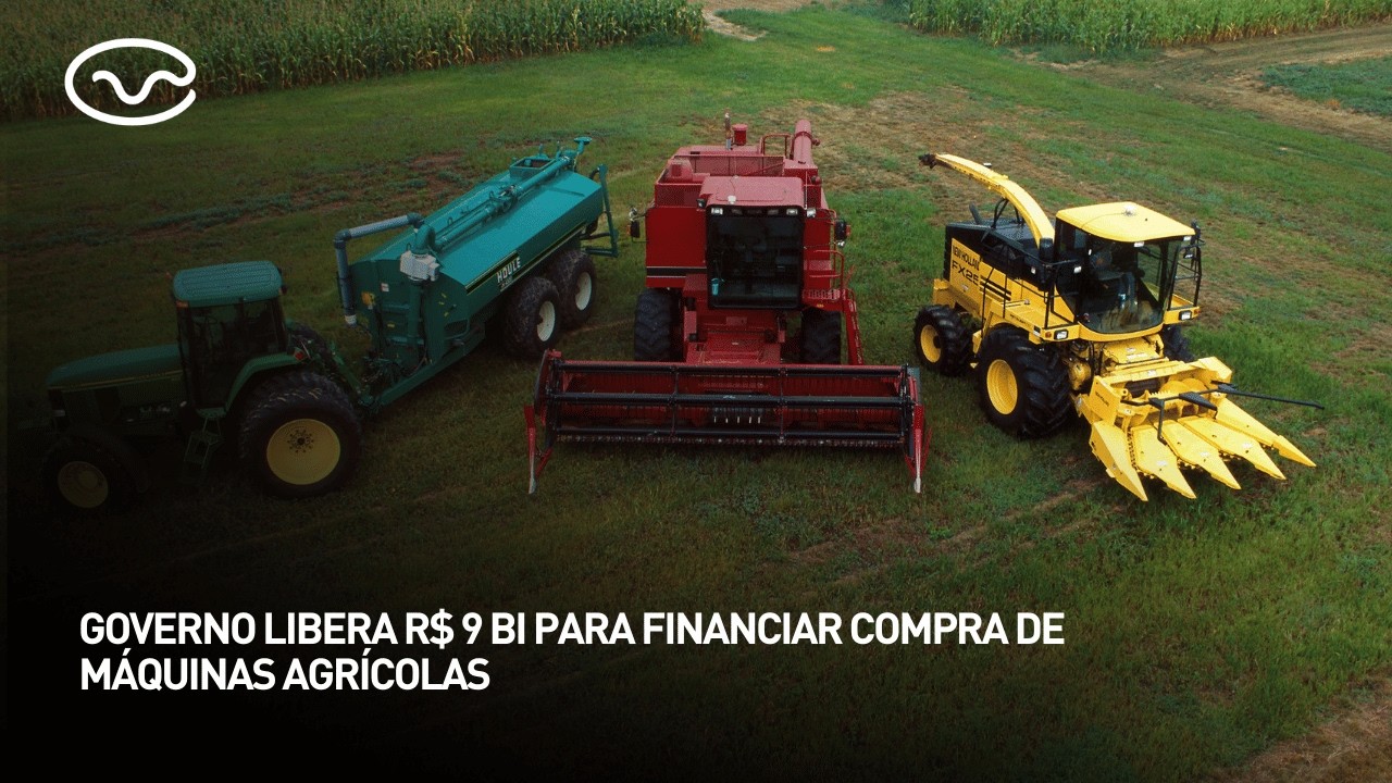Governo libera R$ 9 bilhões para financiar compra de máquinas agrícolas