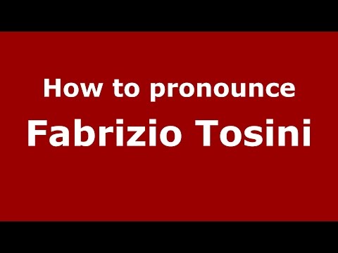 How to pronounce Fabrizio Tosini (Italian/Italy)  - PronounceNames.com
