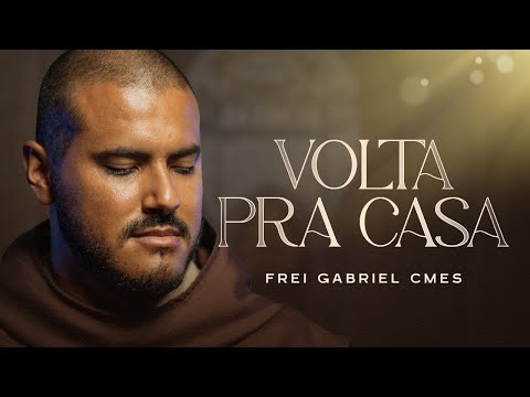 Volta pra Casa | Frei Gabriel CMES