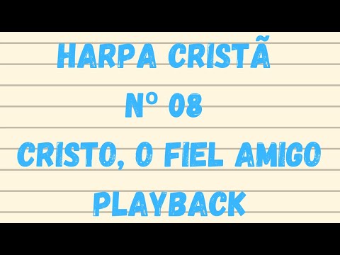 Harpa Cristã 08 Cristo, o Fiel Amigo - PlayBack - Legendado