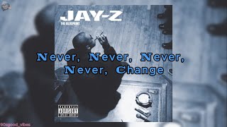 JAY-Z - Never change  (HQ) (Lyrics) #jayz
