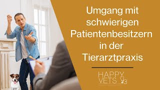 Umgang mit schwierigen Patientenbesitzern in der Tierarztpraxis // Tip