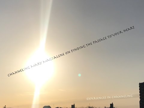 Channeling Mary Magdalene on Finding The Passage to Your Heart #96