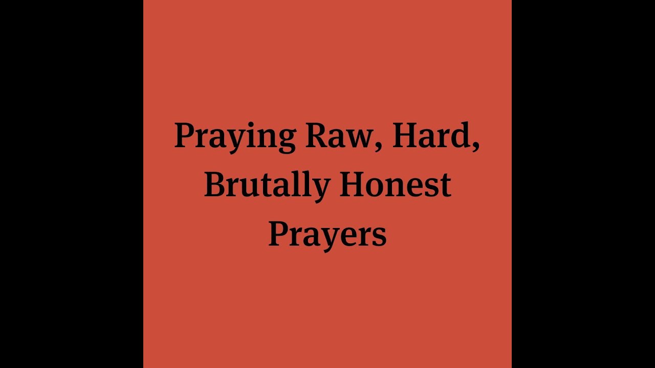 Learning to pray raw, honest, painful prayers of lament.