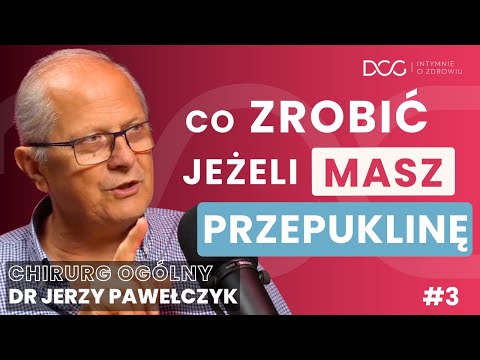Dlaczego mężczyźni BAGATELIZUJĄ PRZEPUKLINĘ? | Chirurg dr J. Pawełczyk | Intymnie o Zdrowiu #3