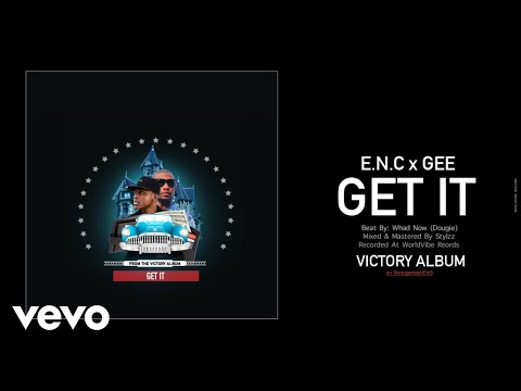 E.N.C - GET IT (Audio Video) ft. GEE