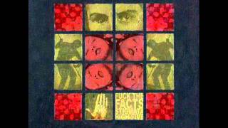 06 Fuck The Facts - The Sound Of Your Smashed Head