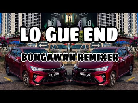 BONGAWAN REMIXER - Lo Gue End