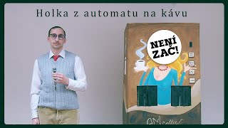 Video NENÍ ZAČ! – Holka z automatu na kávu