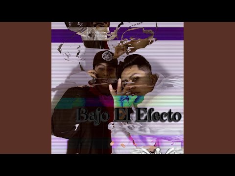 Bajo El Efecto