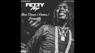 Fetty Wap - Slow Down (Gmixx) Freestyle (NEW SONG 2017🔥)