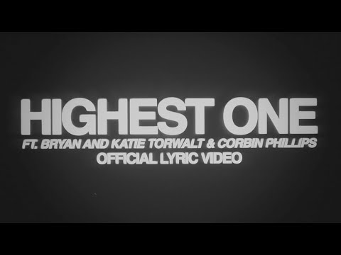 Highest One (Studio Version) – Thrive Worship, Bryan & Katie Torwalt, Corbin Phillips (Lyric Video)