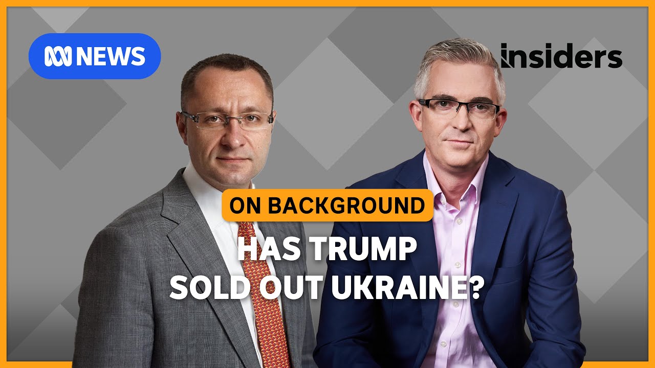 Has Trump sold out Ukraine? | Insiders: On Background