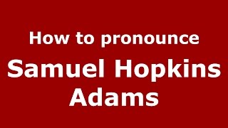 How to pronounce Samuel Hopkins Adams