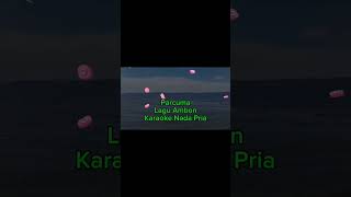 Download lagu PARCUMA - KARAOKE HD || Lagu Ambon   Lirik (NANAKU GRUP) Nada Pria mp3