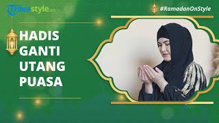 Hadis Mengganti Utang Puasa, Lengkap dengan Tulisan Arab & Latin Diserai Terjemahan Indonesia