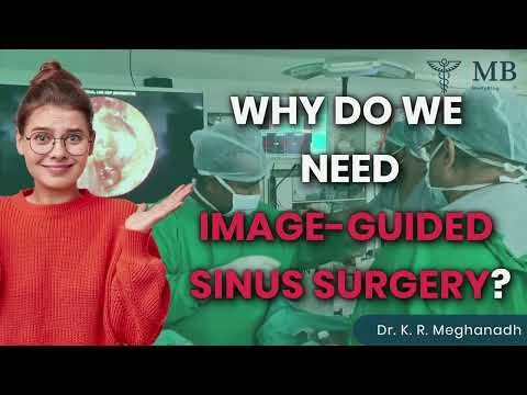 Benefits of image guided sinus surgery | Dr. K. R. Meghanadh | Medyblog