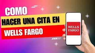 Como Hacer Una Cita En Wells Fargo