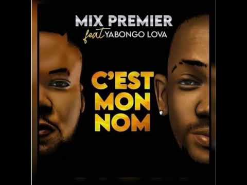 Mix Premier feat Yabongo Lova  " C'est Mon Nom "