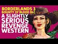 Borderlands 3 Bounty Of Blood DLC Is A Slightly Serious Revenge Western
