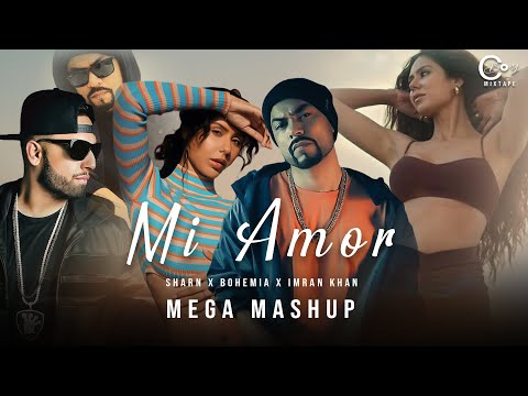 Mi Amor Mashup | Sharn x Bohemia X Imran Khan | Ft.Sonam Bajwa | C Boy MIXTAPE | 2023