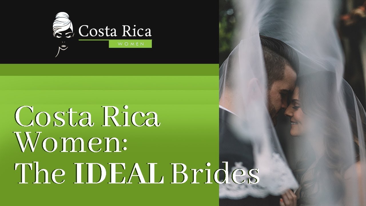 Costa Rica Women: The Ideal Brides