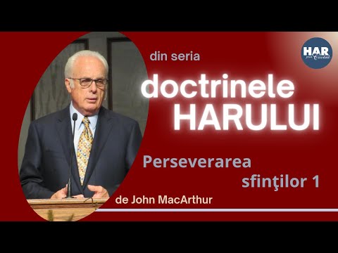 Perseverarea sfintilor 1 - John MacArthur