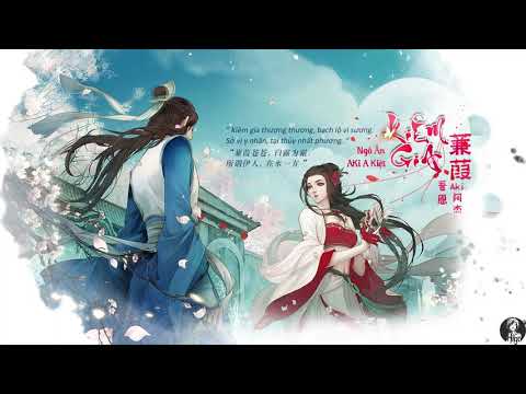Vietsub || Kiêm Gia - Ngô Ân & AKi A Kiệt ||