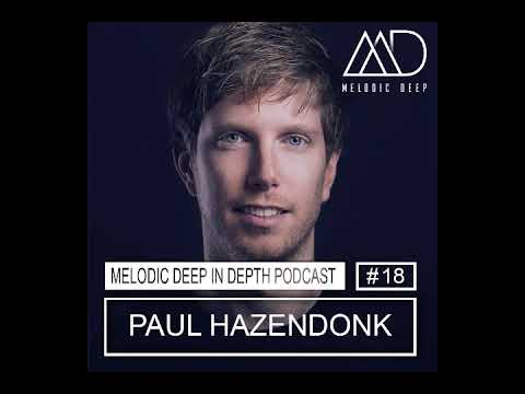 MELODIC DEEP IN DEPTH PODCAST #018 / PAUL HAZENDONK