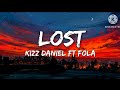 Kizz Daniel ft Fola-Lost (lyrics)