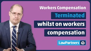 Terminated whilst on workers compensation | Law Partners