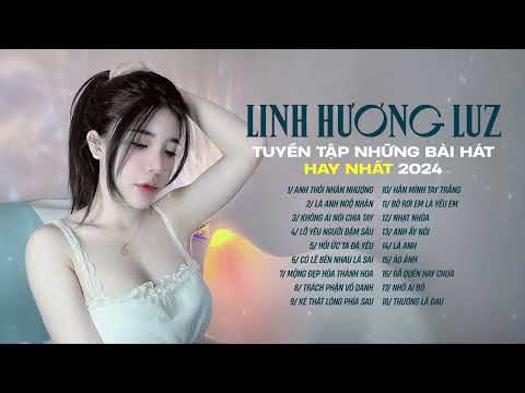 Linh Hương Luz 🎤️🎧 Anh Thôi Nhân Nhượng - Là Anh Ngộ Nhận - Có Lẽ Bên Nhau Là Sai