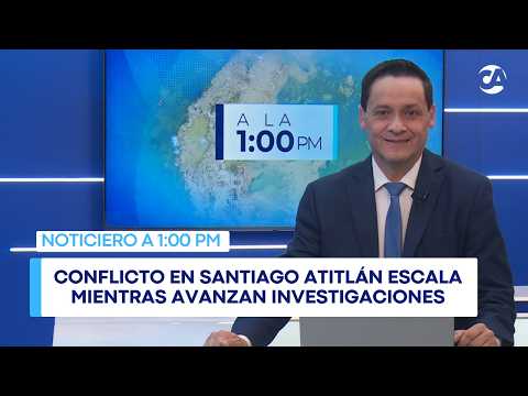 Conflicto en Santiago Atitlán escala mientras avanzan investigaciones #ALA1PM (3/7/2026)