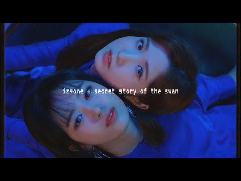 iz*one - secret story of the swan (slowed down)༄