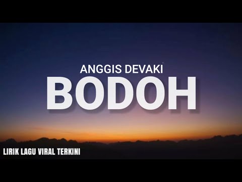 Anggis Devaki - Bodoh (Lyric Video)