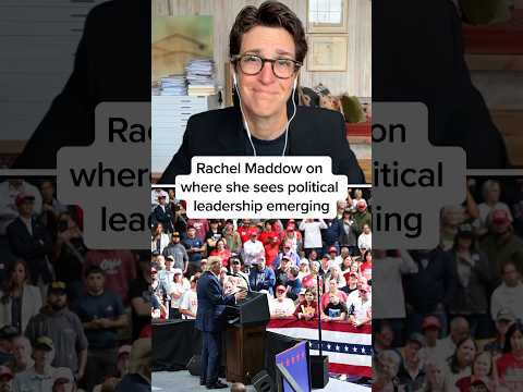 Rachel Maddow on where she sees political leadership emerging